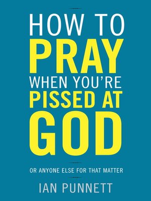 cover image of How to Pray When You're Pissed at God
